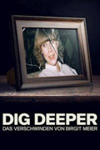 Cover Dig Deeper: Das Verschwinden von Birgit Meier, TV-Serie, Poster