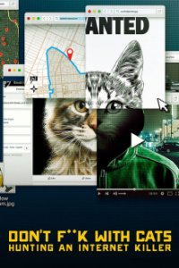 Don’t F**k With Cats: Die Jagd nach einem Internet-Killer Cover, Don’t F**k With Cats: Die Jagd nach einem Internet-Killer Poster