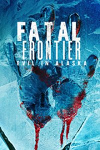 Fatal Frontier: Evil in Alaska Cover, Poster, Fatal Frontier: Evil in Alaska