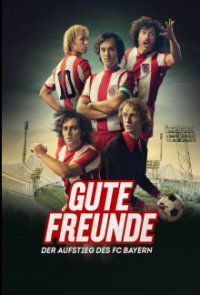 Cover Gute Freunde - Der Aufstieg des FC Bayern, Poster, HD