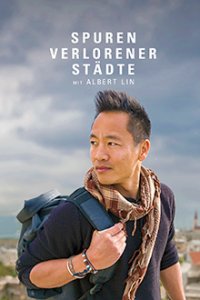 Cover Spuren verlorener Städte mit Albert Lin, TV-Serie, Poster
