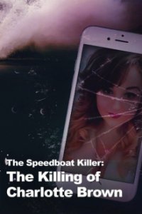 Cover The Speedboat Killer: The Killing of Charlotte Brown, Poster